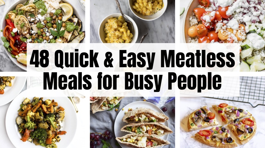  48 Quick and Easy Meatless Meals for Busy People 